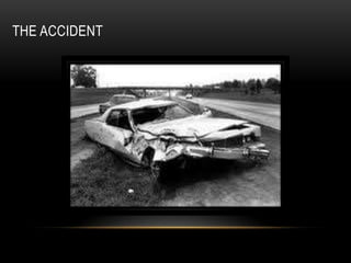 THE ACCIDENT
 