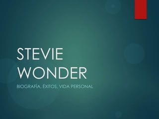 STEVIE
WONDER
BIOGRAFÍA, ÉXITOS, VIDA PERSONAL
 
