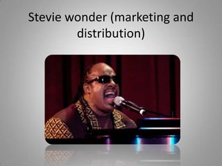 Stevie wonder (marketing and distribution) 