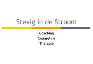 Stevig in de Stroom Coaching Counseling Therapie 