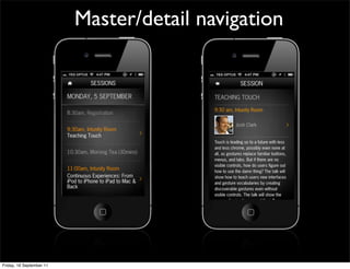 Master/detail navigation




Friday, 16 September 11
 
