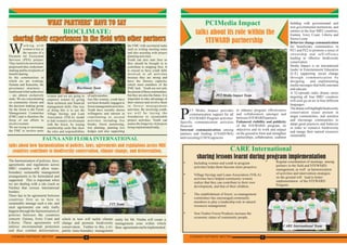 orking with
women is key to
the success of aWPayment for Ecosystem
Services (PES) project.
They need to be involved in
projectactivities,indecision-
making and be recipients of
benefitsharing.
In the communities in
which we are working,
Sumata and Kansema, the
governance structures –
traditional tribal authorities
– are almost exclusively
male. We are concentrating
on community forests and
the decision making group
for the forest is the Forest
Management Committee
(FMC) and is therefore the
focus of our efforts to
involvewomen.
We are trying to encourage
the FMC to involve more
WHAT PARTNERS’ HAVE TO SAYWHAT PARTNERS’ HAVE TO SAY
BIOCLIMATE:
sharing their experiences in the field with other partnerssharing their experiences in the field with other partners
women and we are going to
empower women by giving
them technical and financial
management skills. One way
of doing this is to use the
Village Savings and Loan
Association (VSLA) model
to link women's involvement
with the forest, by issuing
membership cards that show
the roles and responsibilities
ofeachmember.
Just like women, youth have
not been formally engaged in
forest management activities.
Youth have recently shown
willingness and interest in
contributing to several
activities including fire
breaks, forest monitoring,
tree planting, planting live
hedges and also supporting
the FMC with secretarial tasks
such as writing meeting notes
and also assisting with project
planningactivities.
Youth can also start fires so
they should be brought in to
contribute to stopping fires. It
is crucial to have youth fully
involved in all activities
because they are strong and
have the literacy capacity,
which most members of the
FMC lack. Youth are not only
thepresentofthesecommunities,
but they are also the future. It is
important to take advantage of
their interest and involve them
i n f o r e s t m a n a g e m e n t
activities. By involving youth,
we will be laying the
foundation to sustainable
project activities. Youth can
assure the longevity of projects
beingimplementedtoday.
The harmonisation of policies, laws,
agreements and regulations across
MRU countries will allow trans-
boundary sustainable management
arrangements to be formulated and
supported. This is important when
we are dealing with a site (such as
Nimba) that crosses international
borders.
There has to be agreement between
countries first as to how to
sustainably manage such a site, and
such agreements can only really
happen through the harmonisation of
policies between the countries
concern: Guinea, Ivory Coast and
Liberia. These agreements will
enforce environmental protection
and thus combat deforestation,
FAUNAAND FLORA INTERNATIONAL
which in turn will tackle climate
change and promote biodiversity
conservation. Further to this, a tri-
partite trans-boundary management
entity for Mt. Nimba will create a
management zone within which
these agreementscanbeimplemented.
Bioclimate Team
* Including women and youth in program
activities helps them become more proactive.
* Village Savings and Loans Association (VSLA)
activities have helped community women
realize that they can contribute to their own
development, and that of their children.
* The establishment of forest co-management
committees has encouraged community
members to play a leadership role in natural
resources management.
* Non Timber Forest Products increase the
economic status of community people.
sharing lessons learnt during program implementation
CI Media Impact provides
communication support for all
STEWARD Program activities.PSpecific communication activities
focuson:
Internal communication among
partners and funding (USAID/WA)
andexecuting(USFS) agencies
PCIMedia Impact
talks about its role within the
STEWARD partnership
to enhance program effectiveness
and collaboration amongst and
betweenSTEWARDpartners
Enhanced visibility and publicity
of the STEWARD program, its
objectives and its work and impact
on the ground to form and strengthen
partnerships, collaboration, coalition
building with governmental and
non-governmental institutions, and
entities in the four MRU countries,
Guinea, Ivory Coast, Liberia and
SierraLeone
Behavior change communication
for beneficiary communities in
PZ1 and PZ2 to promote a sense of
ownership and self-efficacy
leading to effective biodiversity
conservation.
Media Impact is an international
leader in Entertainment Education
(E-E) supporting social change
through communication by
designing and implementing
media messages that both entertain
andeducate.
A 52-episode radio drama series
targeting all four MRU countries
will soon go on air in four different
languages.
Thedramawillhighlightbiodiversity
conservation issues present in
target communities, and sensitize
and encourage communities to
adopt good practices and behavior
in order to conserve biodiversity
and mange their natural resources
sustainably.
* Regular coordination of meetings among
partners in the field and STEWARD
management, as well as harmonization
of activities and intervention strategies
on the ground will lead to better
implementation of the STEWARD
Program.
PCI Media Impact Team
STEWARD PARTNERS’ MEETING 7STEWARD PARTNERS’ MEETING 2
talks about how harmonization of policies, laws, agreements and regulations across MRU
countries contribute to biodiversity conservation, climate change, and deforestation. CARE International
CARE International Team
FFI Team
 