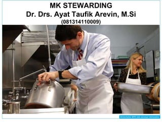 MK STEWARDING
Dr. Drs. Ayat Taufik Arevin, M.Si
(081314110009)
 