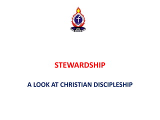 STEWARDSHIP
A LOOK AT CHRISTIAN DISCIPLESHIP
 