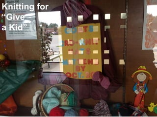 Knitting for
“Give
a Kid”
 