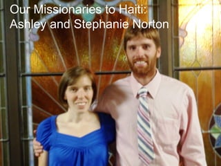 Our Missionaries to Haiti:
Ashley and Stephanie Norton
 