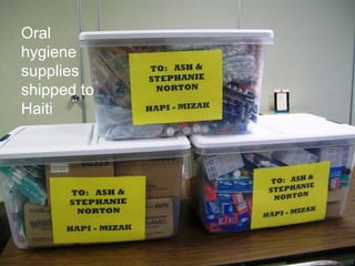 Oral
hygiene
supplies
shipped to
Haiti
 