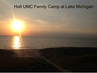 Holt UMC Family Camp at Lake Michigan
 