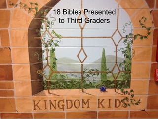 18 Bibles Presented
  to Third Graders
 