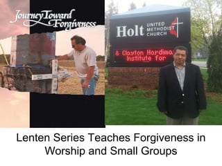 Lenten Series Teaches Forgiveness in
     Worship and Small Groups
 