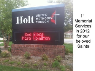 11
Memorial
Services
in 2012
 for our
beloved
  Saints
 