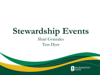 Stewardship Events
Shari Gonzales
Tess Dyer
 