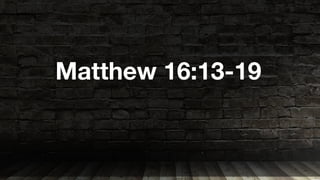 Matthew 16:13-19
 