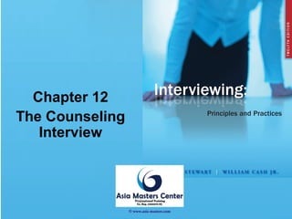 Chapter 12
The Counseling
Interview
© www.asia-masters.com
 