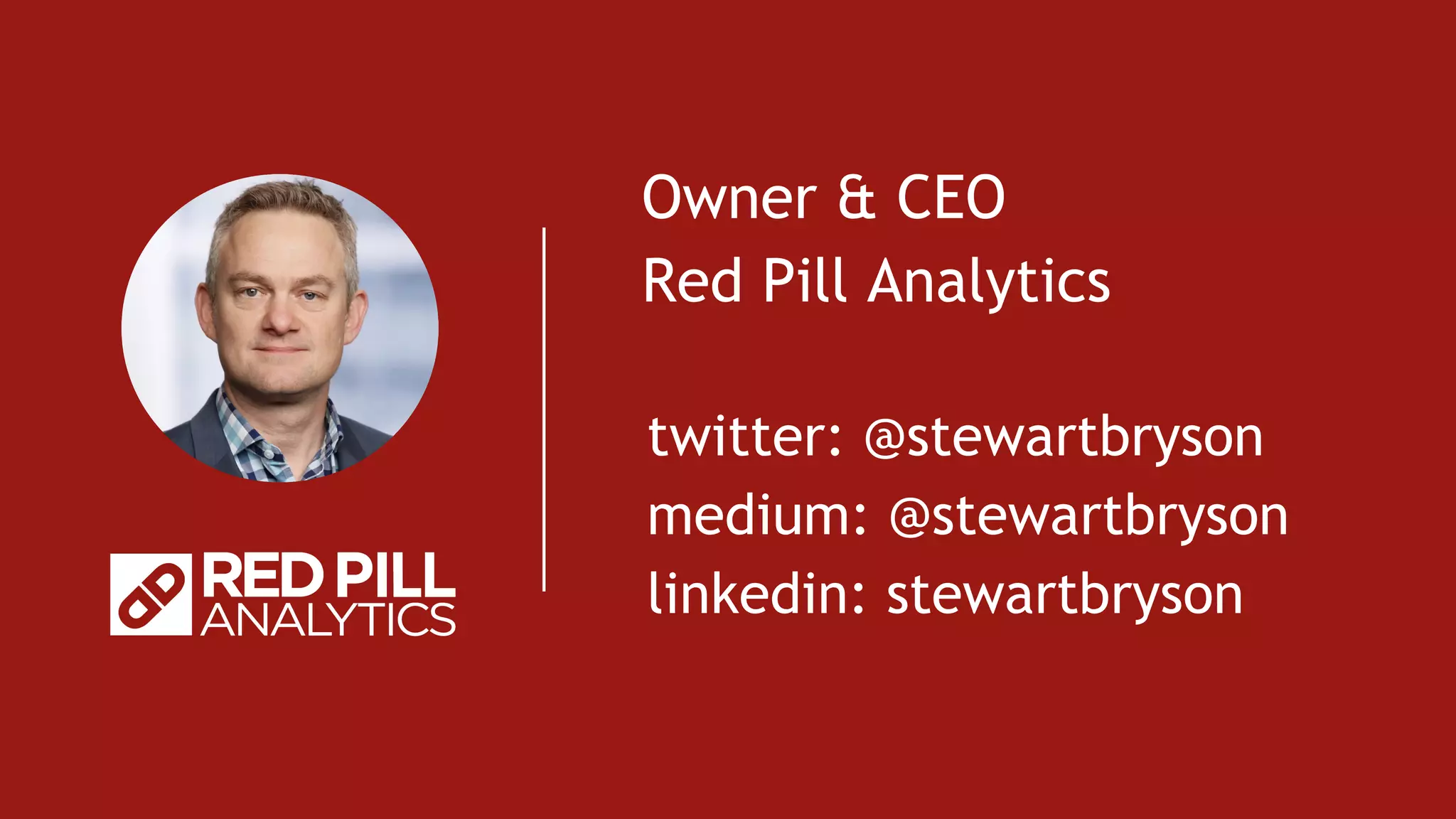 twitter: @stewartbryson
medium: @stewartbryson
linkedin: stewartbryson
Owner & CEO
Red Pill Analytics
 