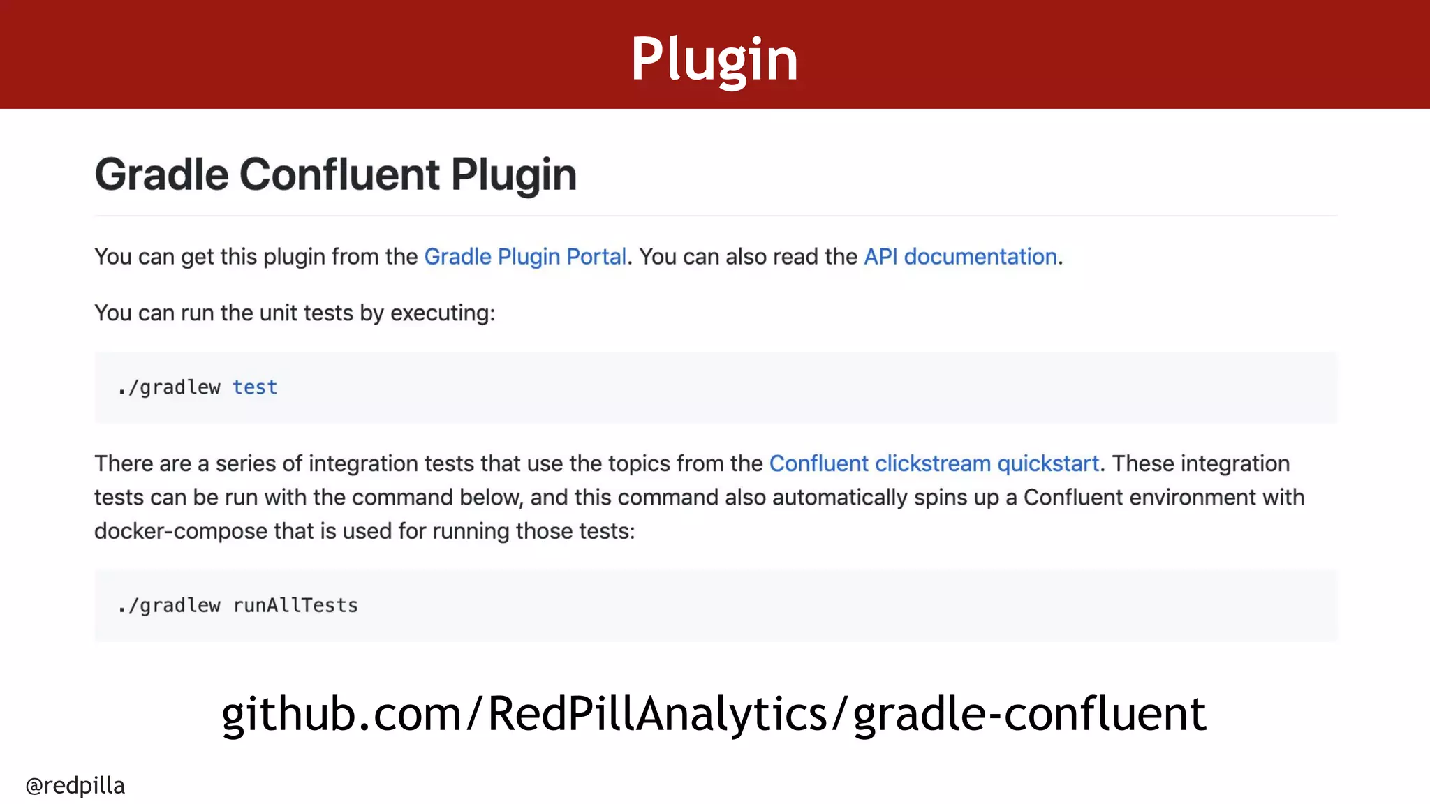 @redpilla
Plugin
github.com/RedPillAnalytics/gradle-confluent
 