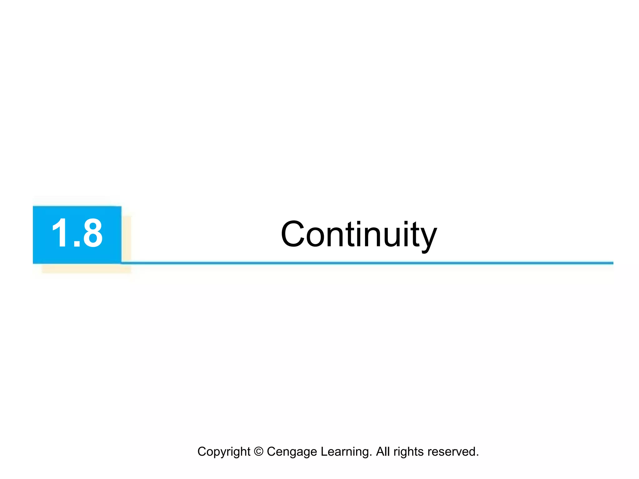 Copyright © Cengage Learning. All rights reserved.
1.8 Continuity
 