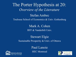 The Porter Hypothesis at 20: Overview of the Literature ,[object Object],[object Object],[object Object],[object Object],[object Object],[object Object],[object Object],[object Object]