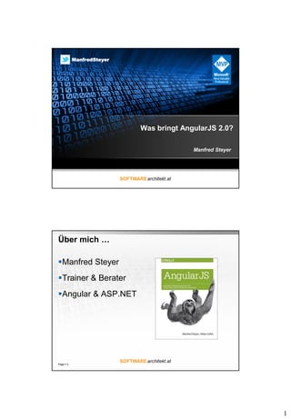1
Was bringt AngularJS 2.0?
Manfred Steyer
ManfredSteyer
Über mich …
Manfred Steyer
Trainer & Berater
Angular & ASP.NET
Page  2
 