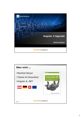 1
Angular 2 Upgrade
Manfred Steyer
Über mich …
Manfred Steyer
Trainer & Consultant
Angular & .NET
Page  2
 