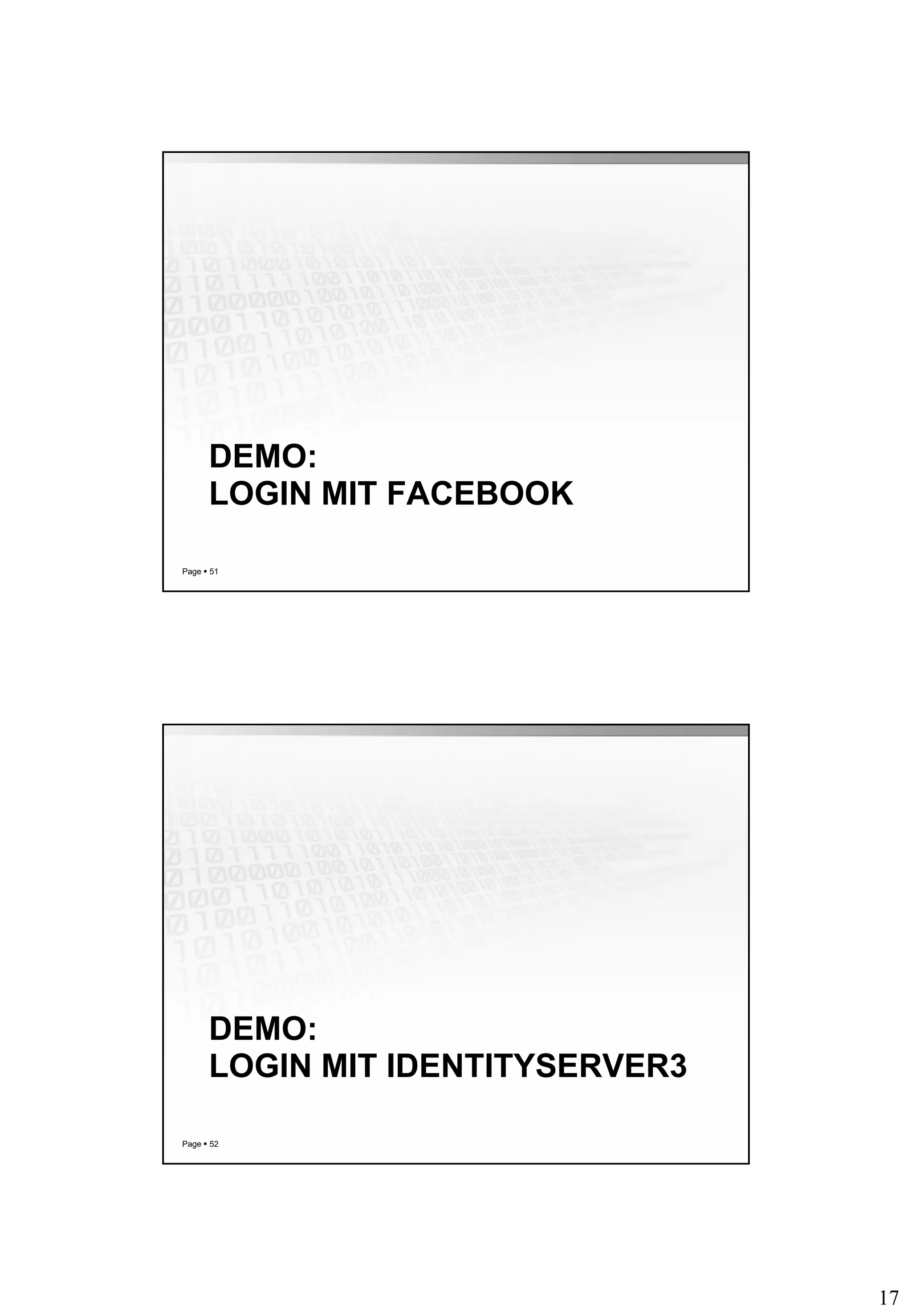 17
DEMO:
LOGIN MIT FACEBOOK
Page  51
DEMO:
LOGIN MIT IDENTITYSERVER3
Page  52
 