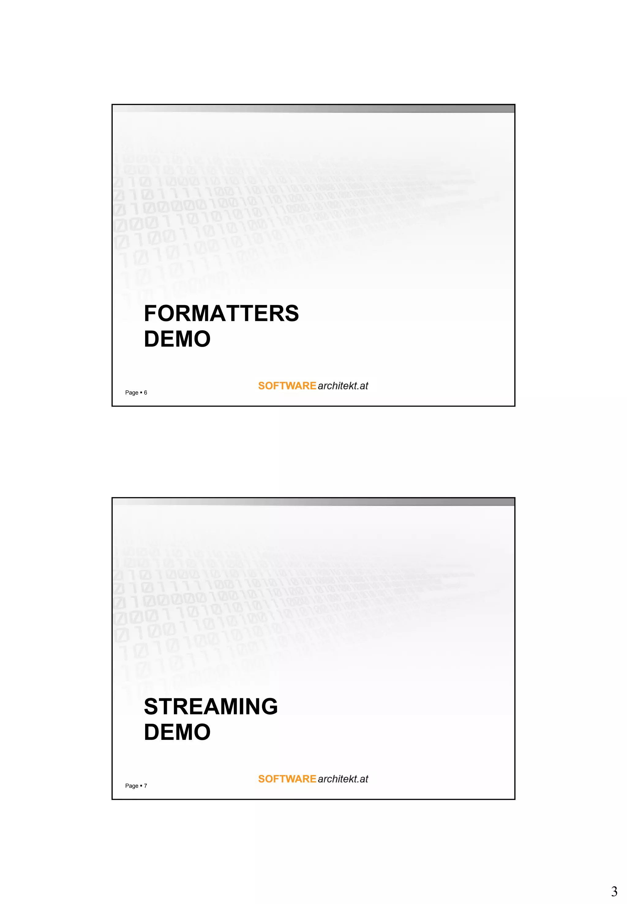 3
FORMATTERS
DEMO
Page  6
STREAMING
DEMO
Page  7
 