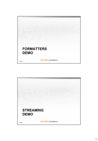 3
FORMATTERS
DEMO
Page  6
STREAMING
DEMO
Page  7
 