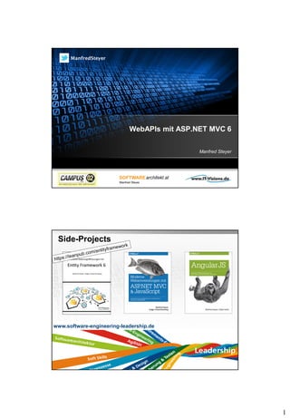 1
WebAPIs mit ASP.NET MVC 6
Manfred Steyer
ManfredSteyer
Side-Projects
Page  2
www.software-engineering-leadership.de
 