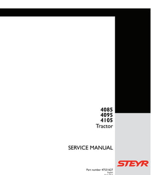 Part number 47531627
SERVICEMANUAL
1/3
4085
4095
4105
Tractor
SERVICE MANUAL
4085
4095
4105
Tractor
Part number 47531627
English
April 2013
Copyright © 2013 CNH Europe Holding S.A. All Rights Reserved.
 