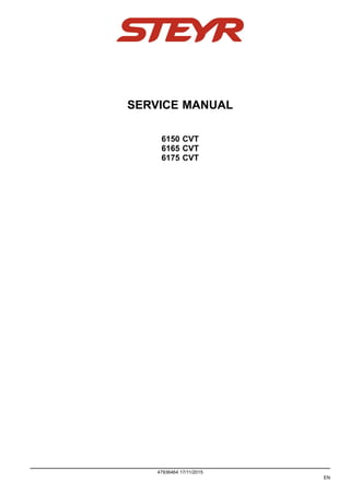 SERVICE MANUAL
6150 CVT
6165 CVT
6175 CVT
47936464 17/11/2015
EN
 