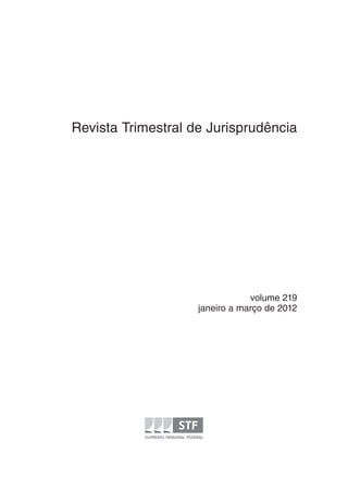 Revista Trimestral de Jurisprudência




                                volume 219
                    janeiro a março de 2012
 