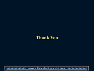 Thank You
>>>>>>>>>>>>>> www.softwaretestinggenius.com <<<<<<<<<<<<<<
 