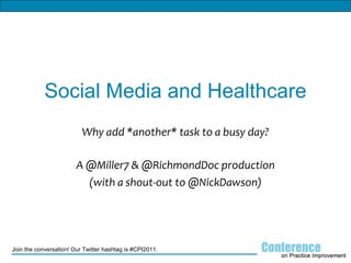 Social Media and Healthcare Why add *another* task to a busy day? A @Miller7 & @RichmondDoc production (with a shout-out to @NickDawson) 