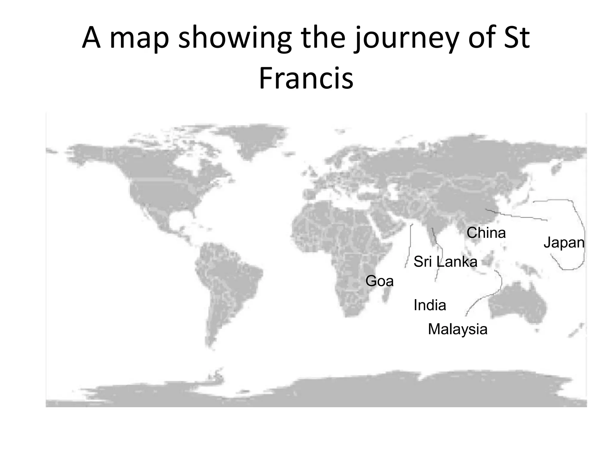 A map showing the journey of St FrancisChina Japan Sri Lanka GoaIndiaMalaysia  