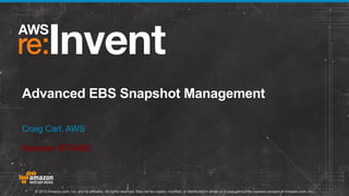 Advanced EBS Snapshot Management
Craig Carl, AWS
Session STG402

© 2013 Amazon.com, Inc. and its affiliates. All rights reserved. May not be copied, modified, or distributed in whole or in part without the express consent of Amazon.com, Inc.

 