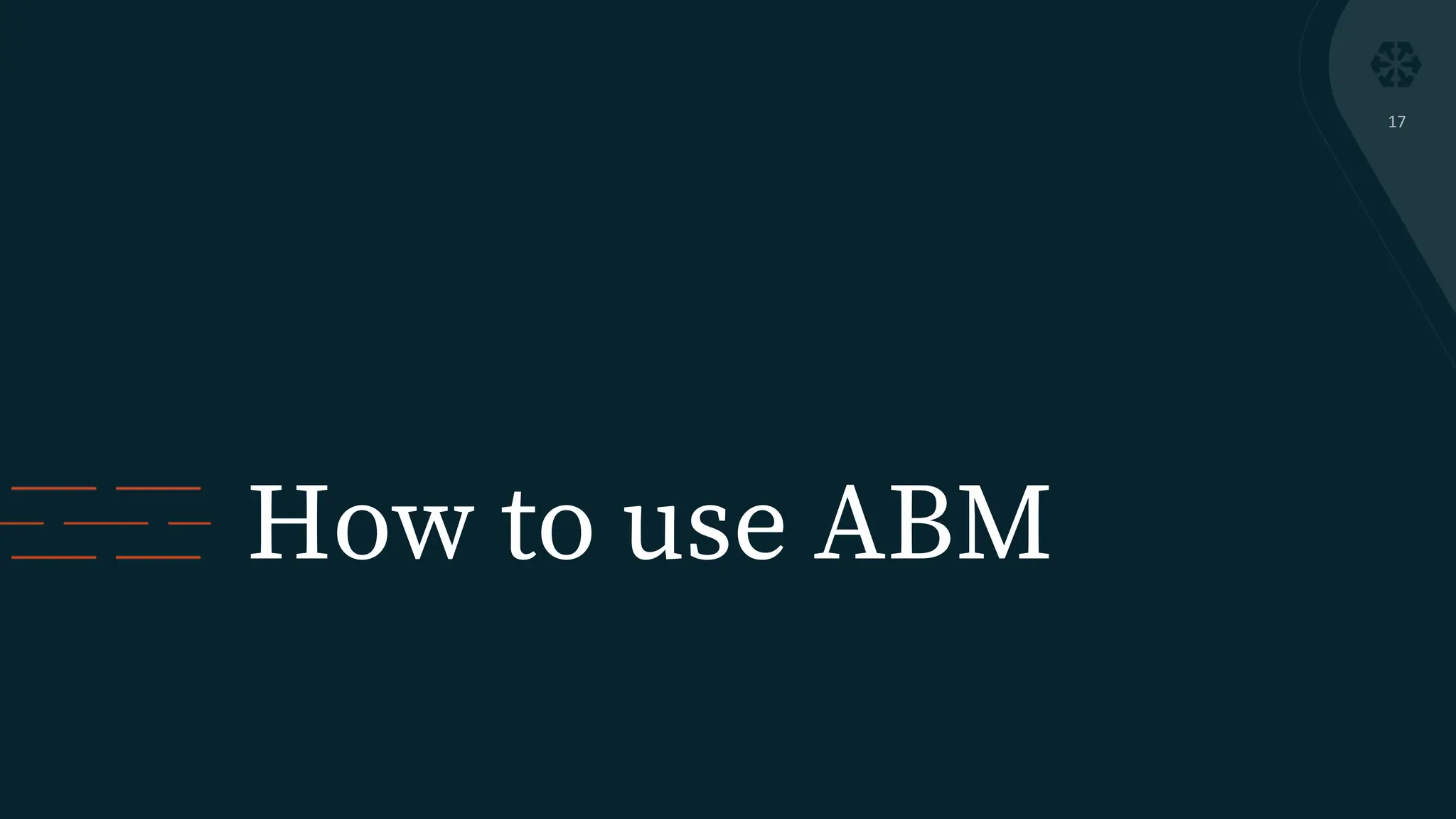 How to use ABM
17
 