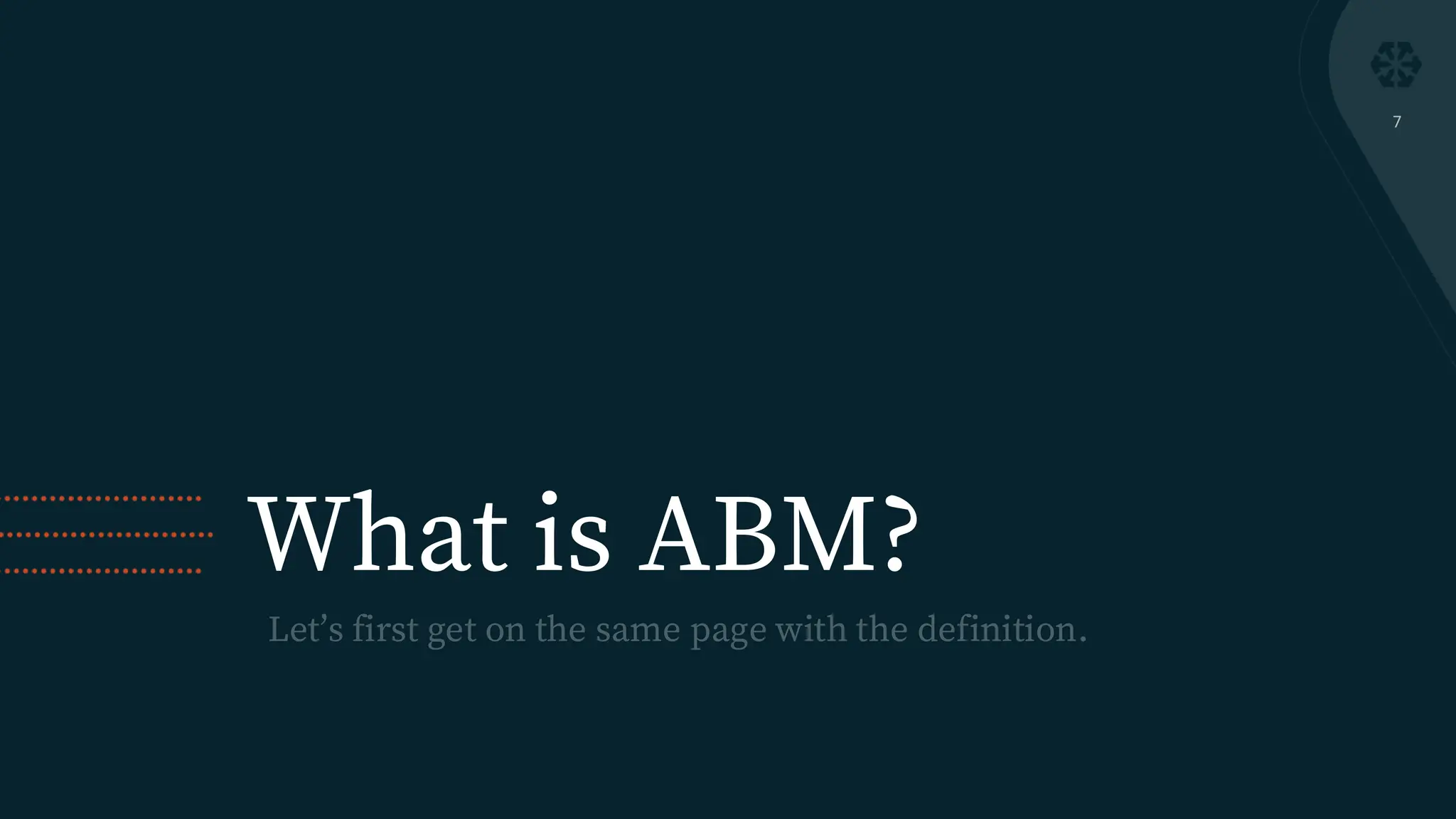 What is ABM?
7
 