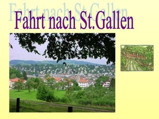 Fahrt nach St.Gallen 
