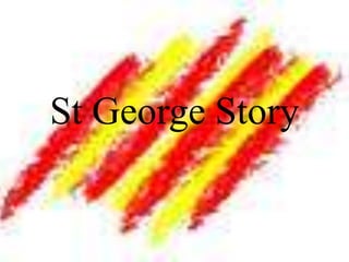 St George Story
 