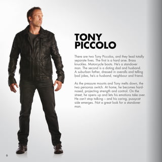 TONY
    PICCOLO
    There are two Tony Piccolos, and they lead totally
    separate lives. The first is a hard arse. Bras...