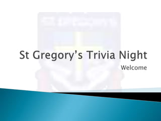 St Gregory’s Trivia Night Welcome 