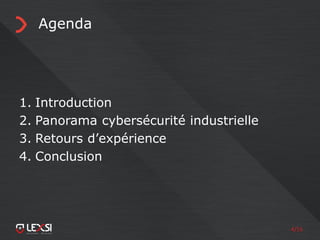 4/55
Agenda
1. Introduction
2. Panorama cybersécurité industrielle
3. Retours d’expérience
4. Conclusion
 