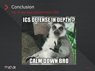 49/55
Conclusion
Top 10 des axes d’amélioration ICS
 