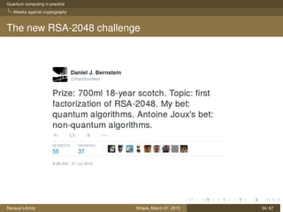 Quantum computing in practice
Attacks against cryptography
The new RSA-2048 challenge
Renaud Lifchitz Sthack, March 27, 2015 34 / 67
 