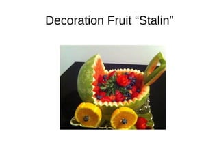 Decoration Fruit “Stalin”
 