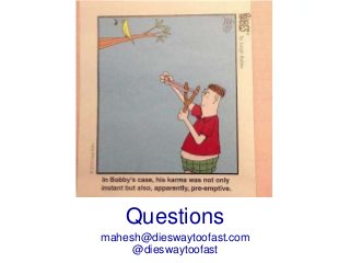 V 1.0 © Ubiquiti Networks, Inc. All Rights Reserved
Erlang – because s**t happens
Questions
mahesh@dieswaytoofast.com
@dieswaytoofast
 