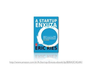 http://www.amazon.com.br/A-Startup-Enxuta-ebook/dp/B00A3C4GAK/
 