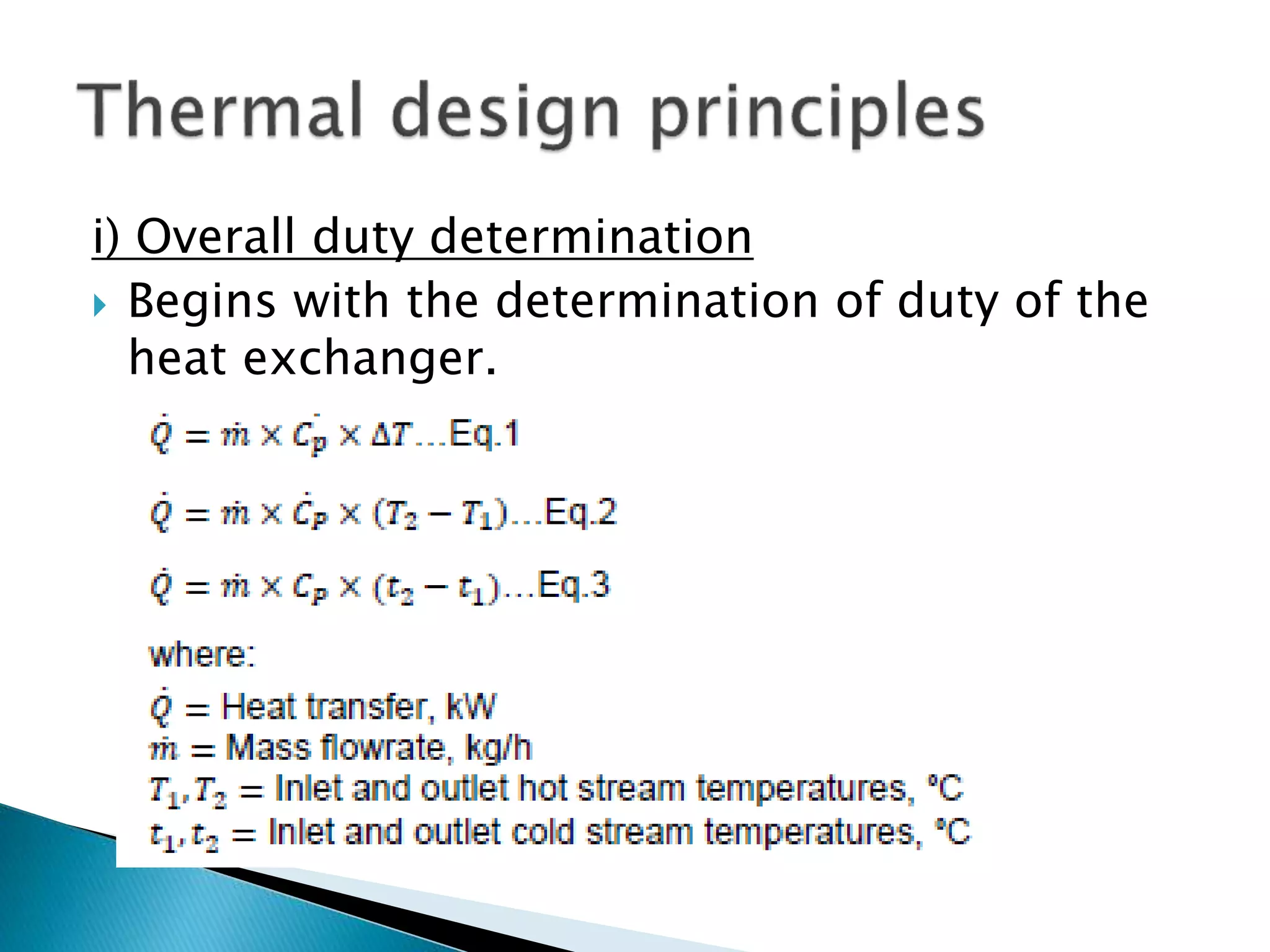 i) Overall duty determination
 Begins with the determination of duty of the
heat exchanger.
 