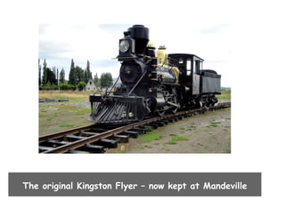 The original Kingston Flyer – now kept at Mandeville

 