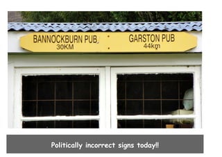 Politically incorrect signs today!!

 